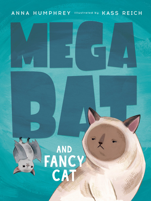 Title details for Megabat and Fancy Cat by Anna Humphrey - Available